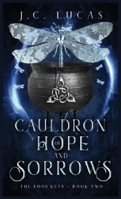 Cauldron of Hope and Sorrows: A Young Adult Epic Fae Fantasy by J. C. Lucas