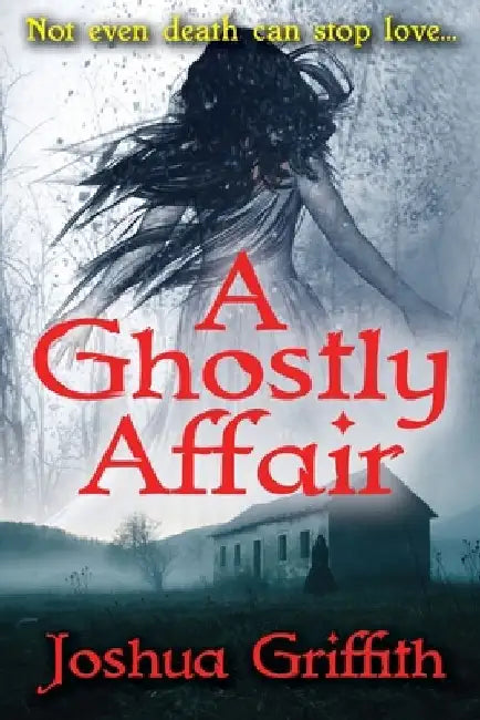 A Ghostly Affair: A paranormal romance by Joshua Griffith