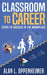 Classroom to Career: Steps to Success in the Workplace by Alan L. Oppenheimer