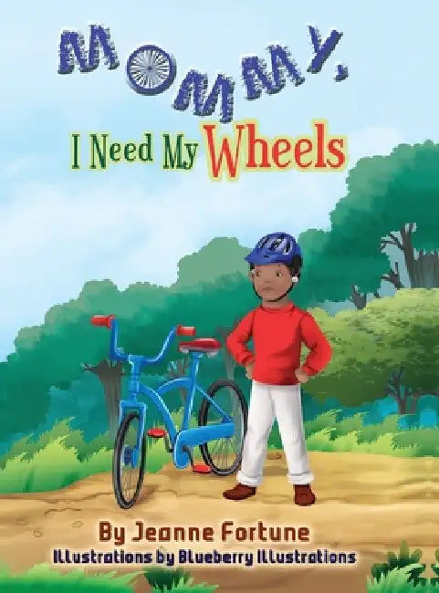 Mommy, I Need My Wheels by Jeanne Fortune