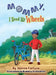 Mommy, I Need My Wheels by Jeanne Fortune