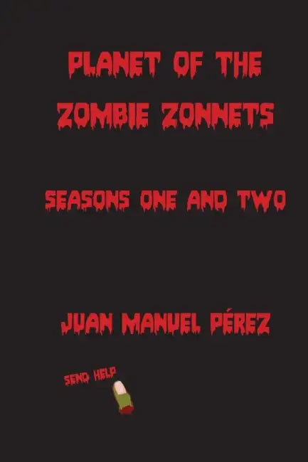 Planet of the Zombie Zonnets: Seasons One and Two by Juan Pérez