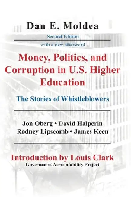 Money, Politics, and Corruption in U.S. Higher Education: The Stories of Whistleblowers by Jon Oberg