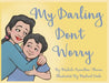 My Darling Don't Worry by Michele Knowlton-Thorne