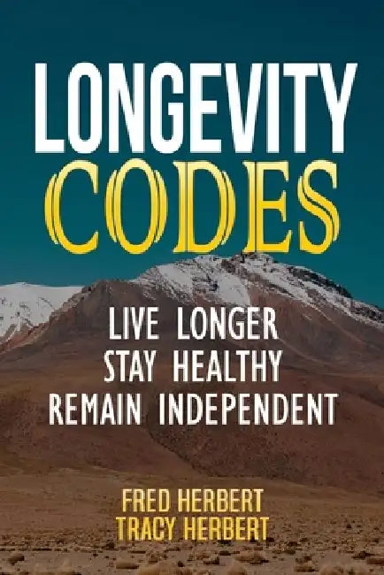 Longevity Codes: Live Longer, Stay Healthy, Remain Independent by Fred Stephen Herbert