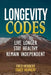 Longevity Codes: Live Longer, Stay Healthy, Remain Independent by Fred Stephen Herbert