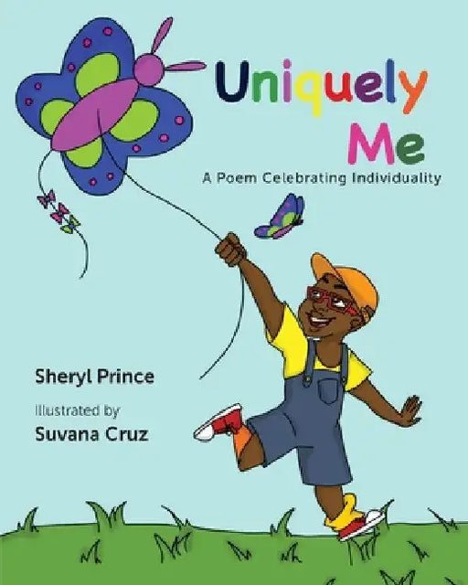 Uniquely Me: A Poem Celebrating Individuality by Sheryl Prince