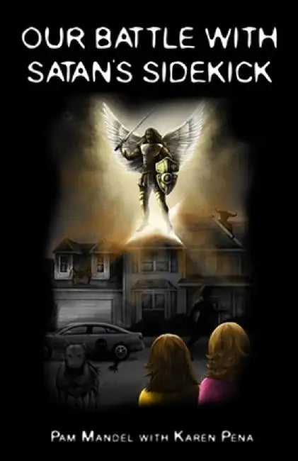 Our Battle With Satan's Sidekick by Pam Mandel