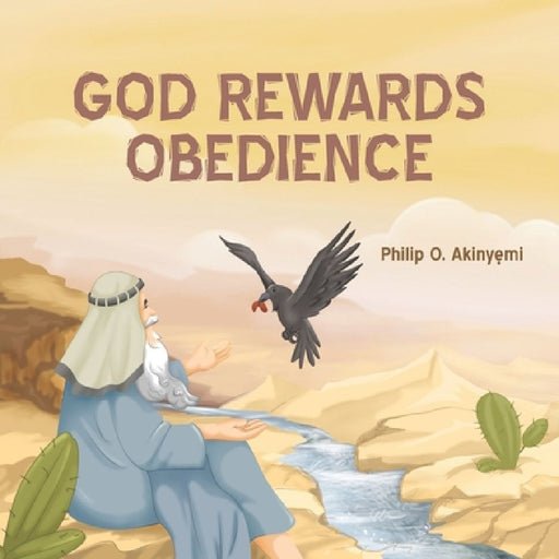 God Rewards Obedience by Philip O. Akinyemi