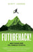 FutureHack!: How To Reach Your Full Financial Potential by Scott Jarred