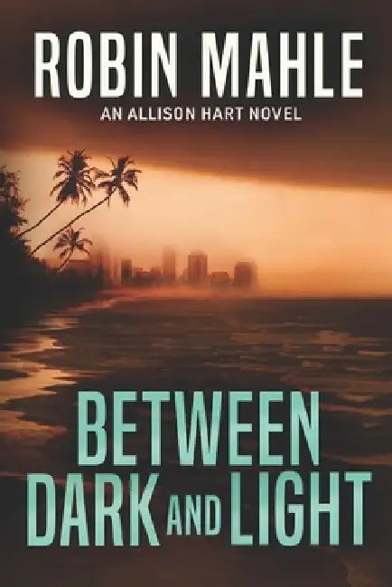 Between Dark and Light by Robin Mahle