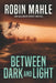 Between Dark and Light by Robin Mahle