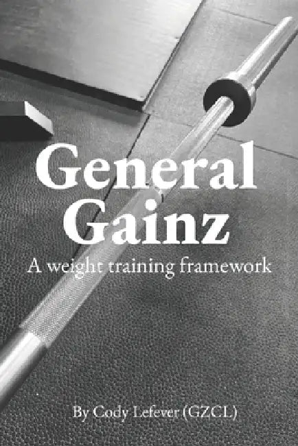 General Gainz: A Weight Training Framework by Cody Lefever