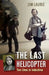 The Last Helicopter: Two Lives in Indochina by Jim Laurie