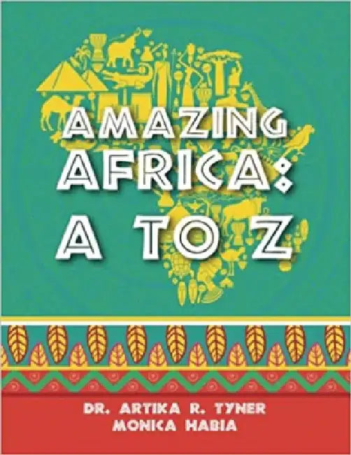Amazing Africa: A to Z by Artika R. Tyner