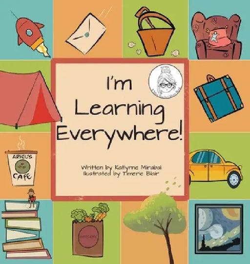I'm Learning Everywhere: (A Miss Teacher Mom Book) by Katlynne Mirabal