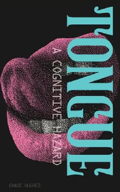 Tongue: A Cognitive Hazard by Chase Hughes