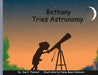 Bethany Tries Astronomy by Sue E. Tennant, Elaine B. Robinson