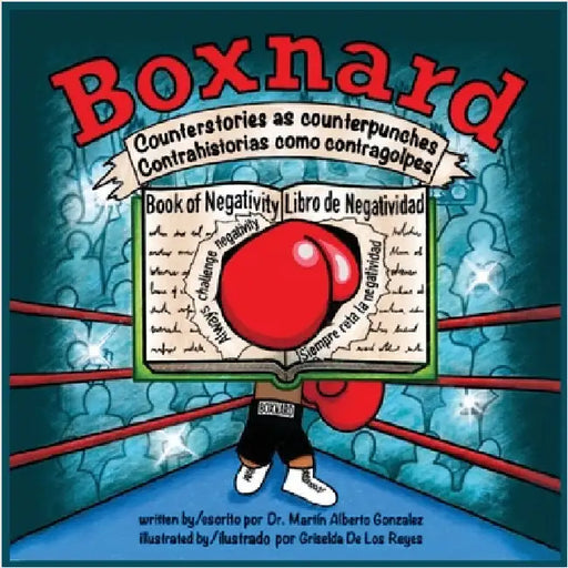 Boxnard: Counterstories as counterpunches Contrahistorias como contragolpes by Gonzalez, Martín Alberto
