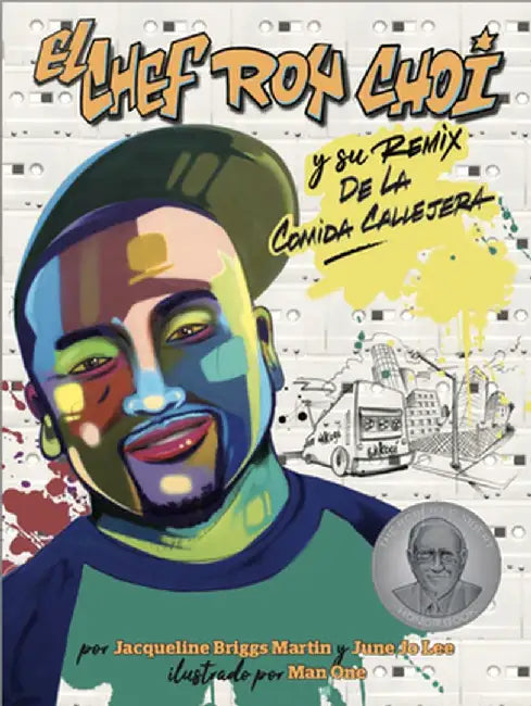 El Chef Roy Choi Y Su Remix de la Comida Callejera by Jacqueline Briggs