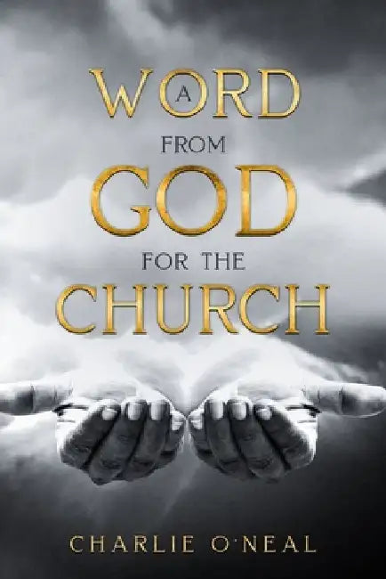 A Word from God to the Church by Charlie O'Neal