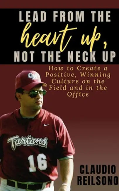 Lead from the Heart Up, Not the Neck Up by Claudio Reilsono