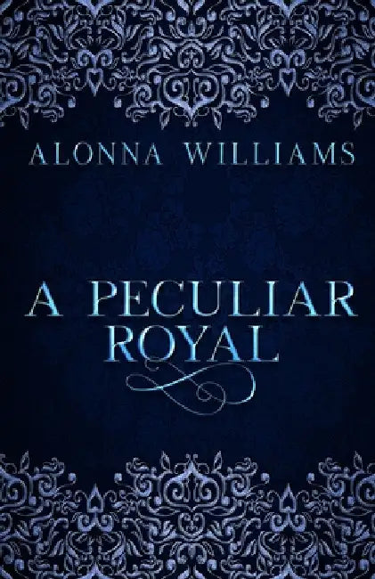 A Peculiar Royal by Alonna Williams