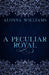 A Peculiar Royal by Alonna Williams