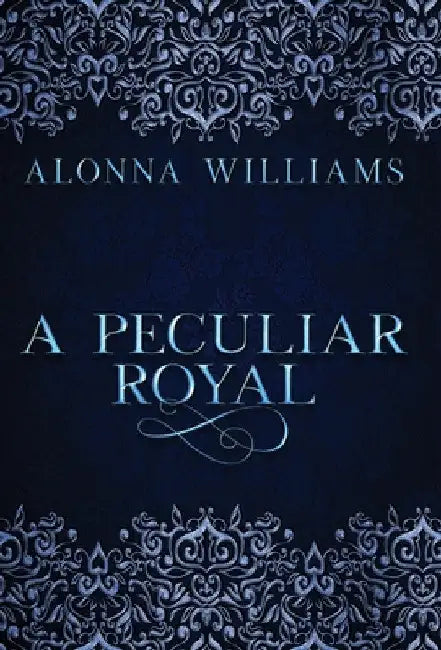 A Peculiar Royal by Alonna Williams