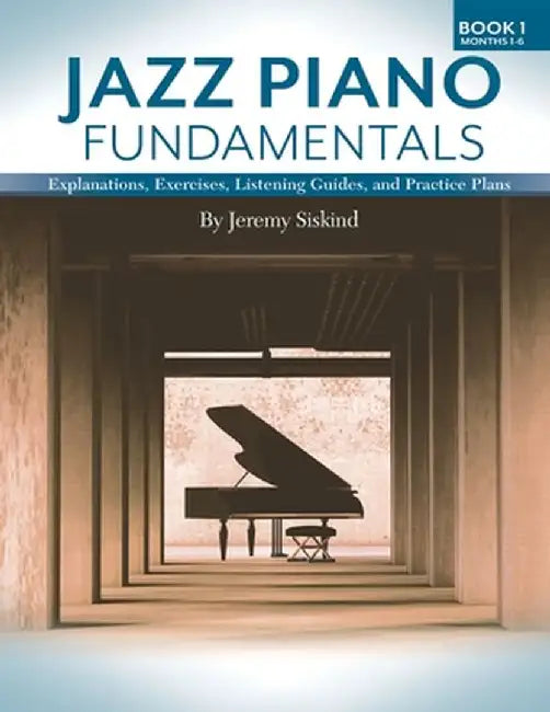 Jazz Piano Fundamentals (Book 1) by Jeremy Siskind