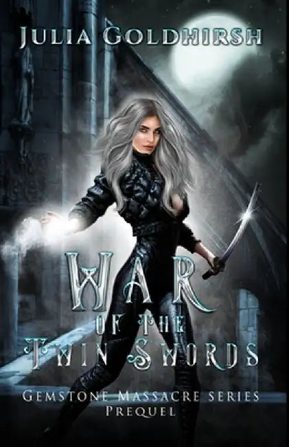 War of the Twin Swords by Julia Rose Goldhirsh