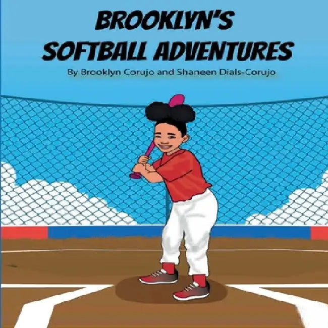 Brooklyn's Softball Adventures by Brooklyn Corujo