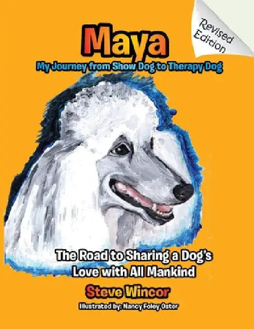Maya, My Journey from Show Dog to Therapy Dog by Steve Wincor