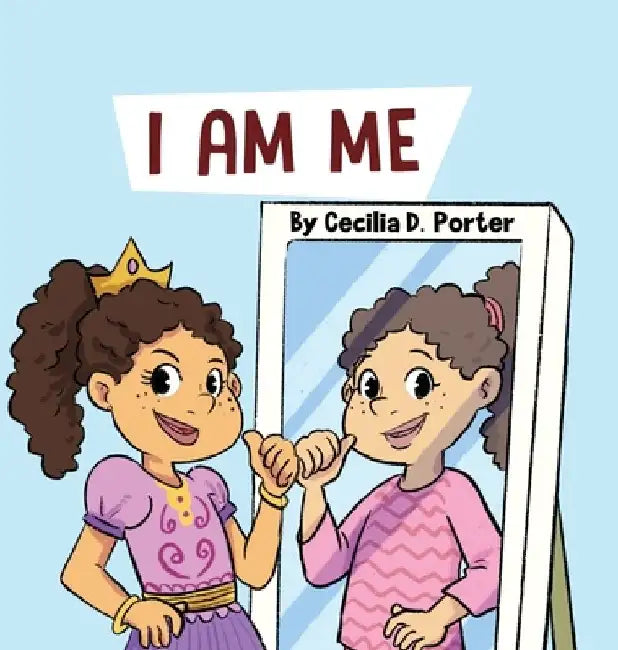 I Am Me by Cecilia D. Porter