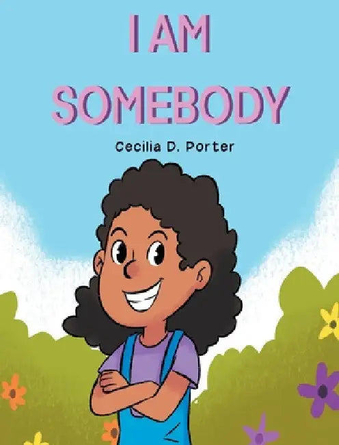 I Am Somebody! by Cecilia D. Porter
