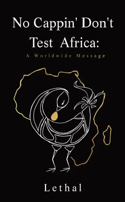 No Cappin' Don't Test Africa: A Worldwide Message: A Worldwide Message: A Worldwide Message by Claire A. S. Vilain, Donna Kakonge, Max Marcellus