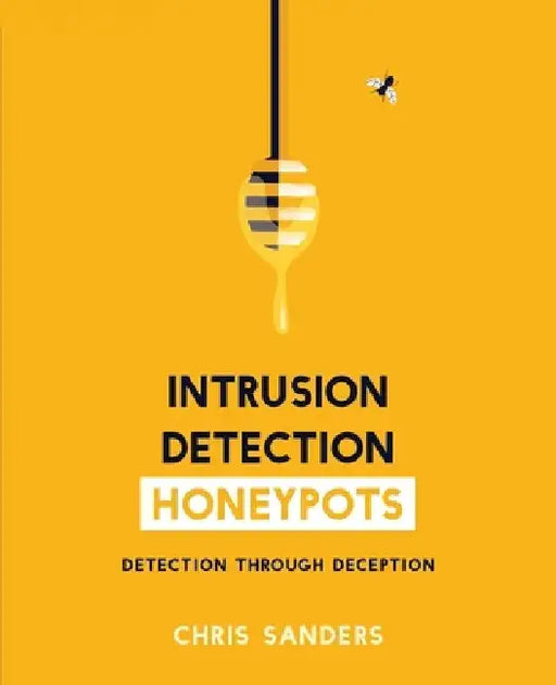 Intrusion Detection Honeypots by Chris Sanders