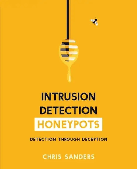 Intrusion Detection Honeypots by Chris Sanders
