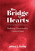 The Bridge of Hearts: Building Trustworthy Connections by Johnny L. Dudley
