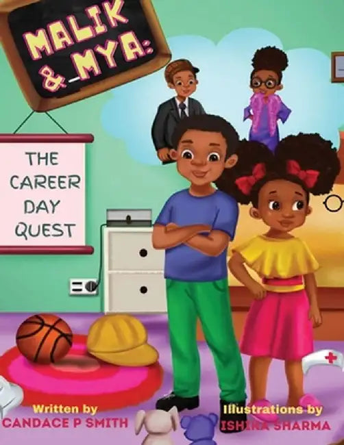 Malik & Mya: The Career Day Quest by Candace Petty Smith