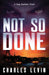 Not So Done: A Sam Sunborn Novel by Charles Levin
