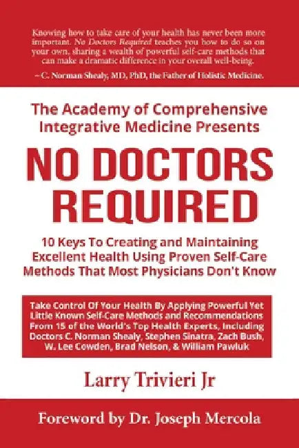 No Doctors Required: 10 Keys To Creating and Maintaining Excellent Health Using Proven Self-Care Methods That Most Physicians Don't Know by Trivieri, Larry