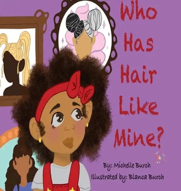 Who Has Hair Like Mine? by Michelle Burch