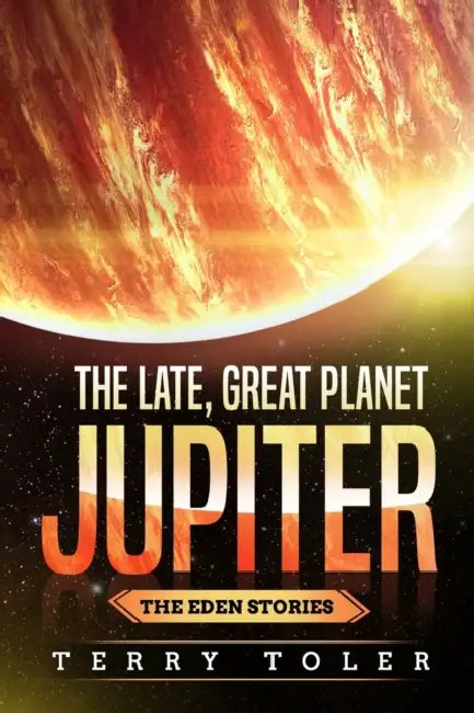 The Late, Great Planet Jupiter by Terry Toler