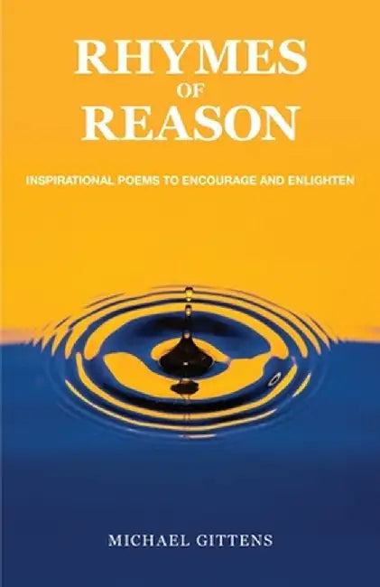 Rhymes of Reason: Inspirational Poems to Encourage and Enlighten by Michael Gittens