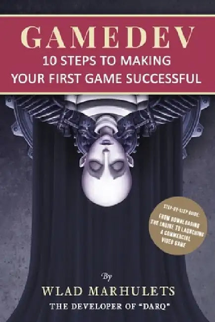 Gamedev: 10 Steps to Making Your First Game Successful by Wlad Marhulets