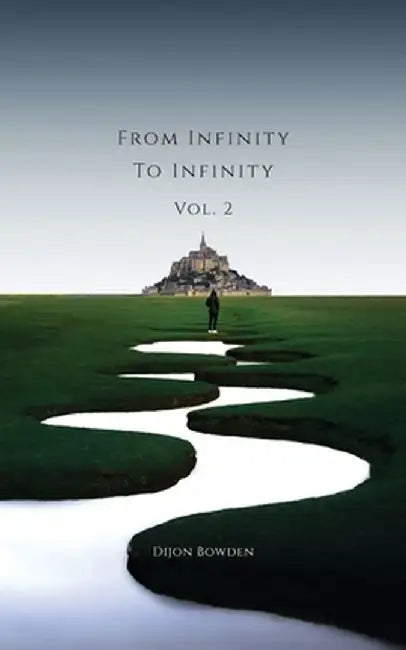 From Infinity to Infinity Volume 2 by Dijon Bowden