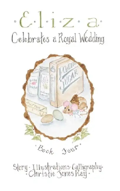 Eliza Celebrates a Royal Wedding by Christie Ray