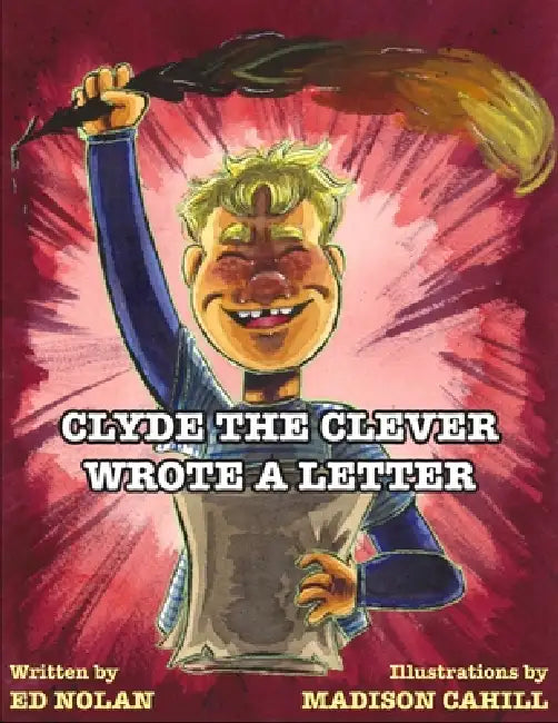Clyde the Clever Wrote a Letter by Madison Cahill, Ed Nolan