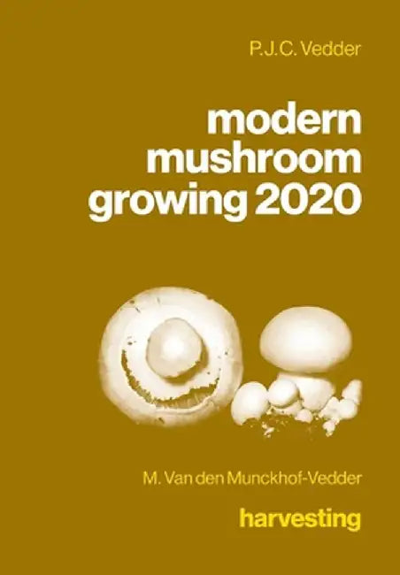 modern mushroom growing 2020 harvesting by Vedder, P. J. C.